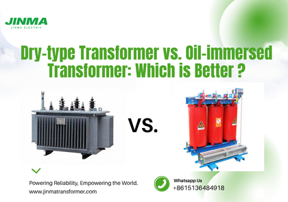 Dry-type Transformer vs Oil immersed Transformer